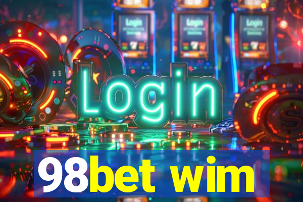 98bet wim